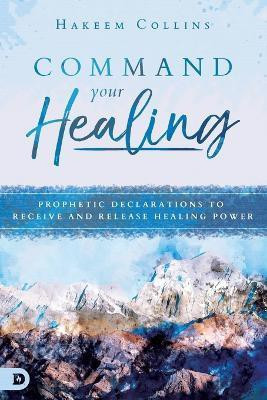 Command Your Healing(English, Paperback, Collins Hakeem)