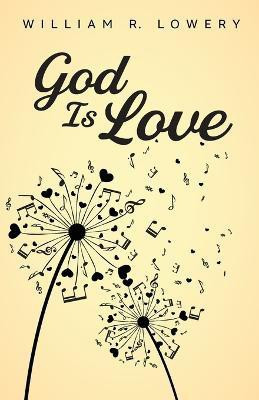 God Is Love(English, Paperback, Lowery William R)