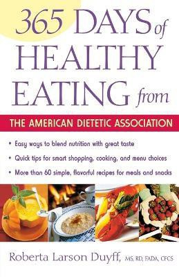 The 365 Days of Healthy Eating from the American Dietetic Association(English, Paperback, ADA (American Dietetic Association))