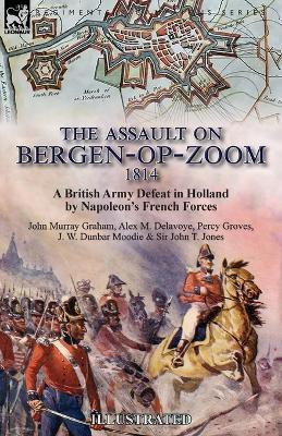 The Assault on Bergen-op-Zoom, 1814(English, Paperback, Graham John Murray Lt.Col.)