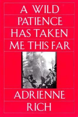 A Wild Patience Has Taken Me This Far(English, Paperback, Rich Adrienne)