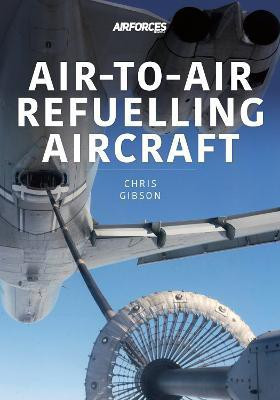 Air-to-Air Refuelling Aircraft(English, Paperback, Gibson Chris)