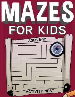Mazes For Kids Ages 8-12(English, Paperback, Nest Activity)