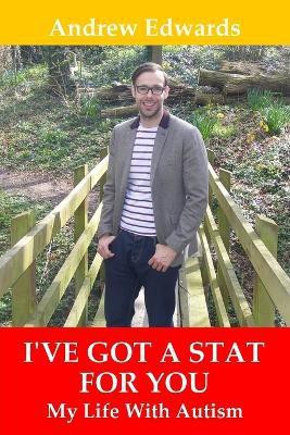 I've Got a Stat for You: My Life with Autism(English, Paperback, Edwards Andrew)