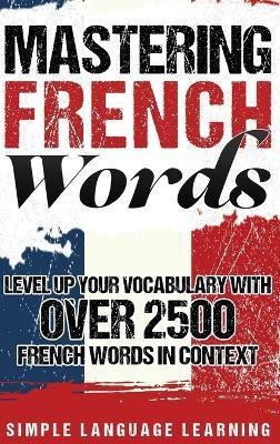 Mastering French Words(English, Hardcover, Learning Simple Language)