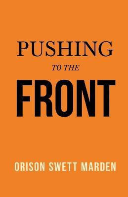 Pushing to the Front(English, Paperback, Marden Orison Swett)