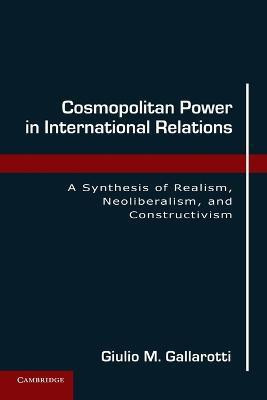 Cosmopolitan Power in International Relations(English, Paperback, Gallarotti Giulio M.)