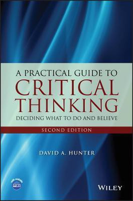 A Practical Guide to Critical Thinking(English, Paperback, Hunter David A.)