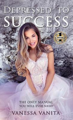 Depressed to Success(English, Hardcover, Vanita Vanessa)