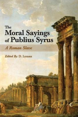 The Moral Sayings of Publius Syrus(English, Paperback, Syrus Publius)