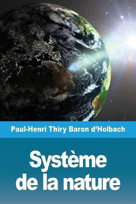 Systeme de la nature(French, Paperback, Thiry Baron d'Holbach Paul-Henri)