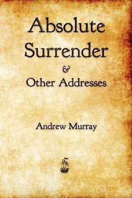 Absolute Surrender  - How to Walk in Perfect Peace(English, Paperback, Andrew Murray)