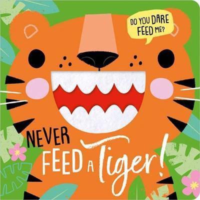 NEVER FEED A TIGER!(English, Hardcover, Greening Rosie)