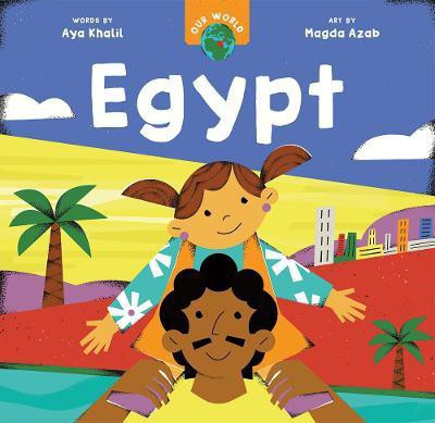 Our World: Egypt(English, Board book, Khalil Aya)
