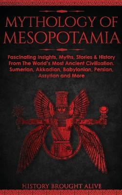 Mythology of Mesopotamia(English, Paperback, Brought Alive History)