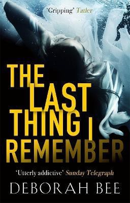 The Last Thing I Remember(English, Paperback, Bee Deborah)