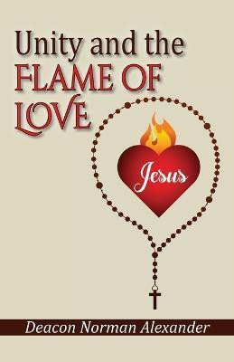 Unity and the Flame of Love(English, Paperback, Alexander Deacon Norman)