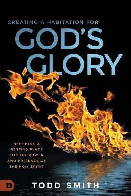 Creating a Habitation for God's Glory(English, Paperback, Smith Todd)