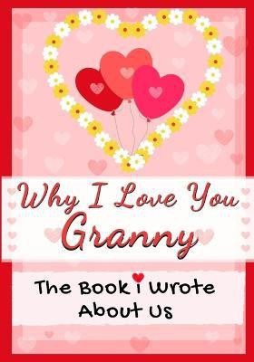 Why I Love You Granny(English, Paperback, Publishing Group The Life Graduate)