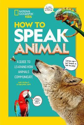How to Speak Animal(English, Paperback, National Geographic Kids)