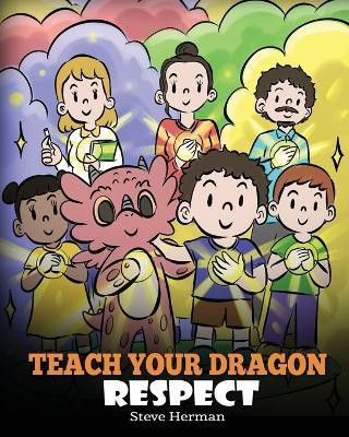 Teach Your Dragon Respect(English, Paperback, Herman Steve)
