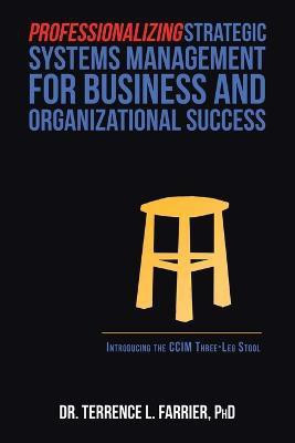 Professionalizing Strategic Systems Management for Business and Organizational Success(English, Paperback, Farrier Terrence L Dr PhD)
