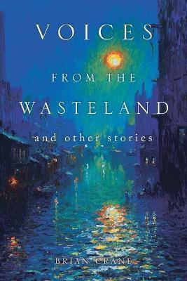 Voices from the Wasteland and Other Stories(English, Paperback, Crane Brian)