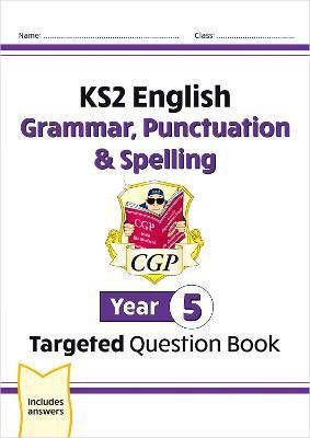 KS2 English Year 5 Grammar, Punctuation & Spelling Targeted Question Book (with Answers)(English, Paperback, CGP Books)