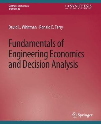 Fundamentals of Engineering Economics and Decision Analysis(English, Paperback, Whitman David)