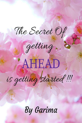 The Secret of getting AHEAD is getting started !(English, Paperback, Garima)