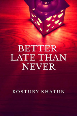 Better late than never(English, Paperback, Kostury Khatun)