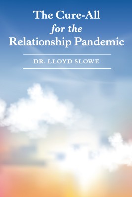 The Cure-All for the Relationship Pandemic(English, Paperback, Slowe Lloyd Dr)