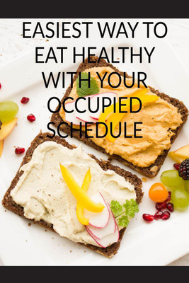 EASIEST WAY TO EAT HEALTHY WITH YOUR OCCUPIED SCHEDULE(English, Paperback, Vijay Patidar)