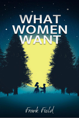 WHAT WOMEN WANT(English, Paperback, Frank Field)