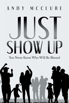 Just Show Up(English, Hardcover, McClure Andy)