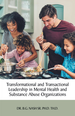 Transformational and Transactional Leadership in Mental Health and Substance Abuse Organizations(English, Hardcover, Nash Th D B G Dr Sr PH D)