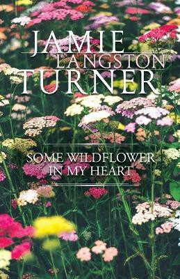 Some Wildflower in My Heart(English, Paperback, Turner Jamie)