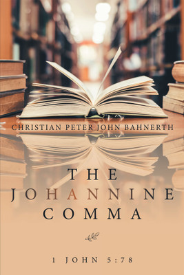 The Johannine Comma(English, Hardcover, Bahnerth Christian Peter John)