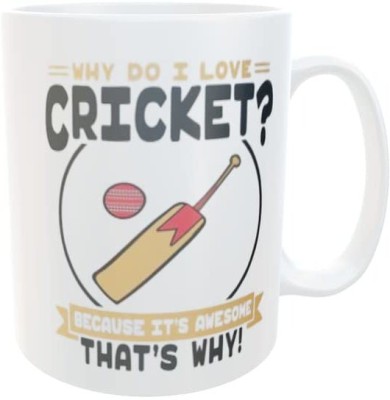 Misaki Why do I Love Cricket B'cose its Awesome That's why. Funny Quote Printed Ceramic Coffee Mug(350 ml)