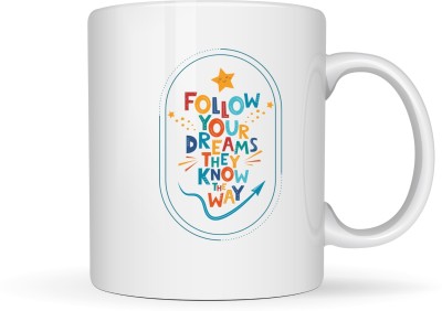 vcreate Follow Your Dreams They Know The Way Prints coffee / Tea Ceramic Coffee Mug(350 ml)