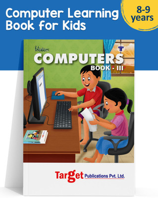 Blossom Basic Knowledge Of Computer Learning Book For Kids | Level 3 | Computer Fundamentals For Knowledge On MS Paint, Notepad, Wordpad, Windows, Internet And MSW Logo(Paperback, Target Publications)