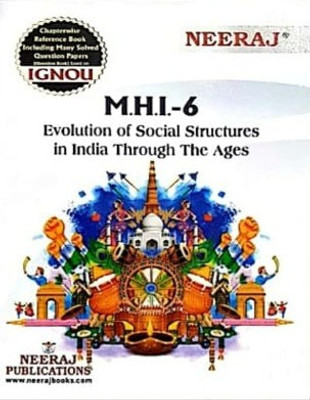 Neeraj Self Help Books For IGNOU : MHI-6 EVOLUTION OF SOCIAL STRUCTURES IN INDIA THROUGH THE AGES (BAG-New Sem System CBCS Syllabus) Course.(Ch.-Wise Ref. Book With Perv. Year Solved Question Papers) - English Medium - LATEST EDITION(Paperback,Hardcover, Neeraj Publications Think Tank)