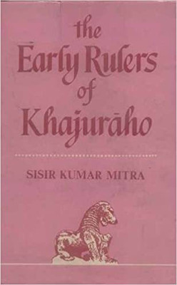 The Early Rulers Of Khajuraho(Paperback, Sisir Kumar Mitra)