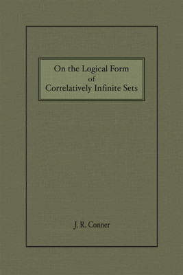 On the Logical Form of Correlatively Infinite Sets(Paperback, J. R. Conner)