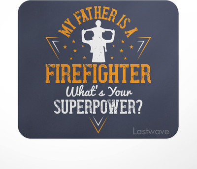 LASTWAVE my father is a firefighter what's your superpower, Dad, Father Design Printed Non Slip Base Mousepad(Multicolor)