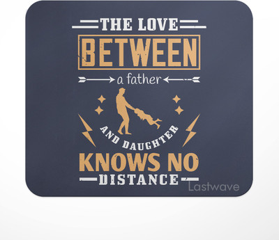 LASTWAVE The love between a father and daughter knows no distance, Dad, Father Design Non Slip Base Mousepad(Multicolor)