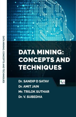 DATA MINING: CONCEPTS AND
TECHNIQUES(Paperback, Dr. SANDIP D SATAV Dr. AMIT JAIN, Mr. TRILOK SUTHAR Dr. V. SUBEDHA)