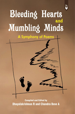 Bleeding Hearts and Mumbling Minds - A Symphony of Poems(Paperback, Dhayalakrishnan R, Chandra Bose A)
