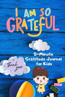 I Am So Grateful, 5 Minute Gratitude Journal for Kids(English, Paperback, Marissa Maxwell)