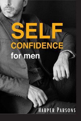 Self-Confidence for Men(English, Paperback, Harper Parsons)